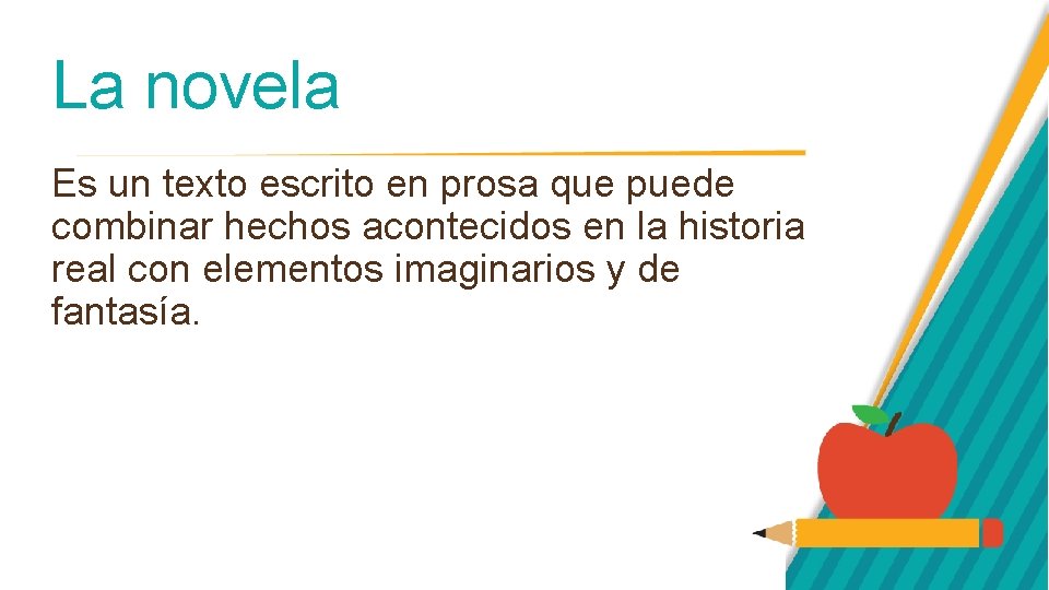 La novela Es un texto escrito en prosa que puede combinar hechos acontecidos en