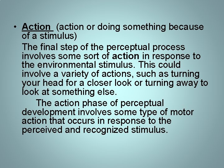 • Action (action or doing something because of a stimulus) The final step • Action (action or doing something because of a stimulus) The final step
