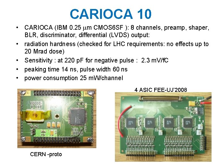 CARIOCA 10 • CARIOCA (IBM 0. 25 m CMOS 6 SF ): 8 channels,