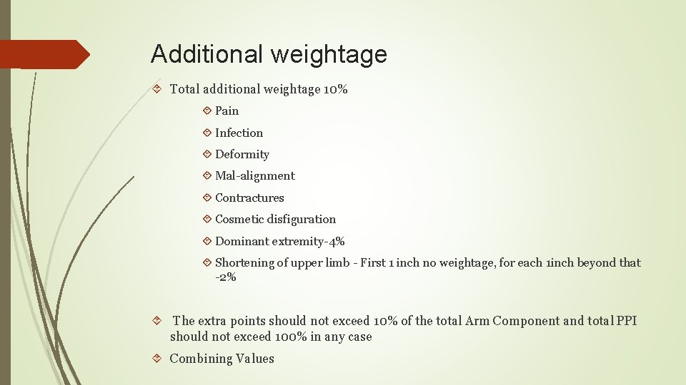 Additional weightage Total additional weightage 10% Pain Infection Deformity Mal-alignment Contractures Cosmetic disfiguration Dominant