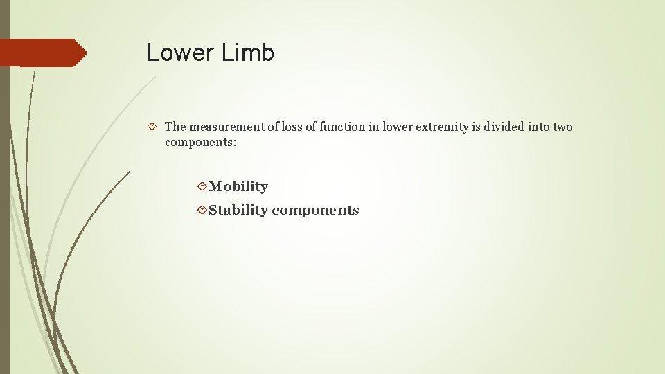 Lower Limb The measurement of loss of function in lower extremity is divided into