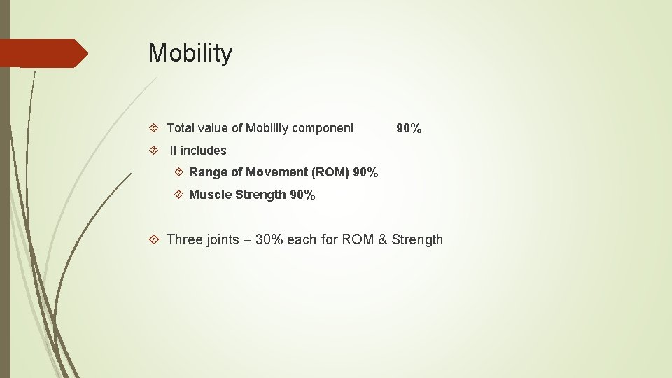 Mobility Total value of Mobility component 90% It includes Range of Movement (ROM) 90%