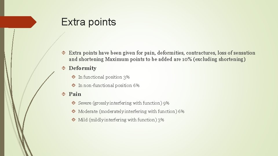 Extra points have been given for pain, deformities, contractures, loss of sensation and shortening