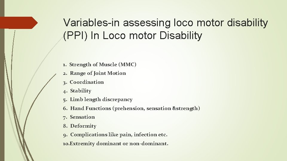 Variables-in assessing loco motor disability (PPI) In Loco motor Disability 1. Strength of Muscle