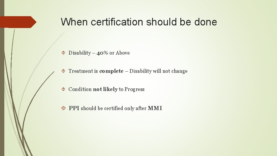 When certification should be done Disability – 40% or Above Treatment is complete –