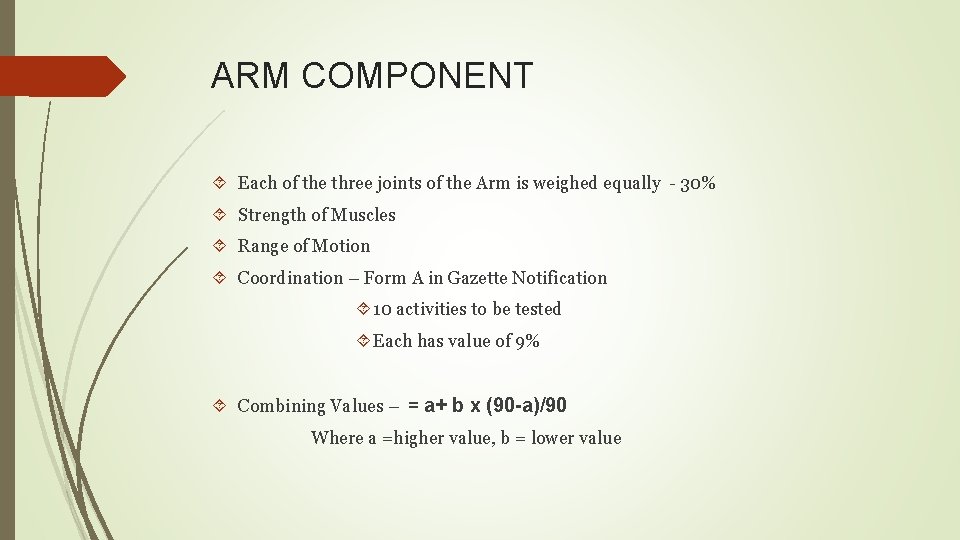 ARM COMPONENT Each of the three joints of the Arm is weighed equally -