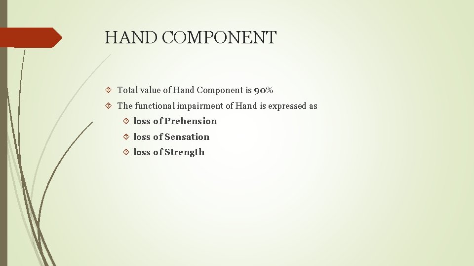 HAND COMPONENT Total value of Hand Component is 90% The functional impairment of Hand