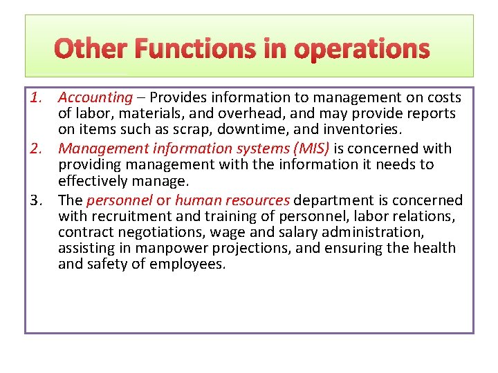Other Functions in operations 1. Accounting – Provides information to management on costs of