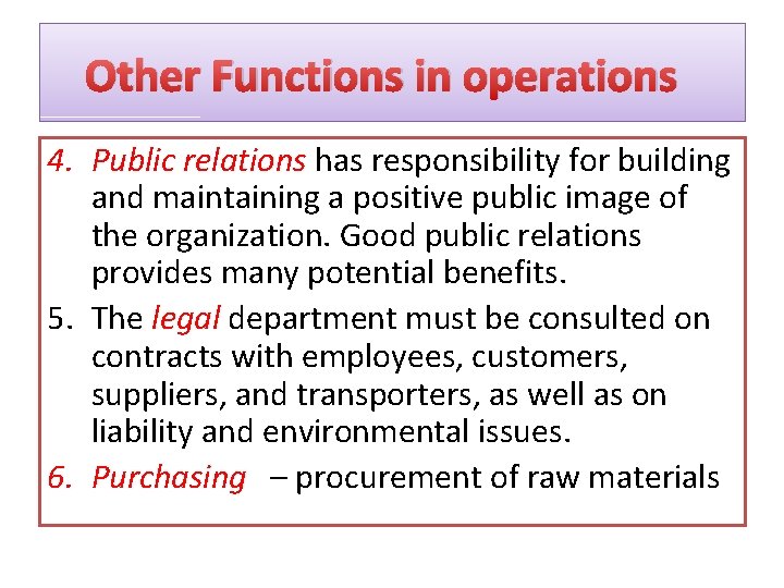 Other Functions in operations 4. Public relations has responsibility for building and maintaining a