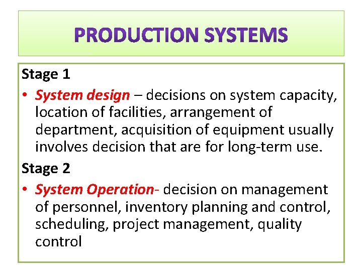 Stage 1 • System design – decisions on system capacity, location of facilities, arrangement