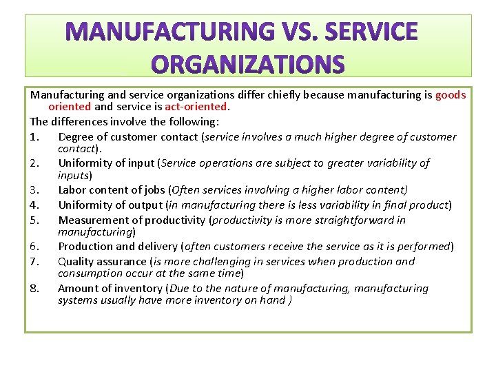 Manufacturing and service organizations differ chiefly because manufacturing is goods oriented and service is