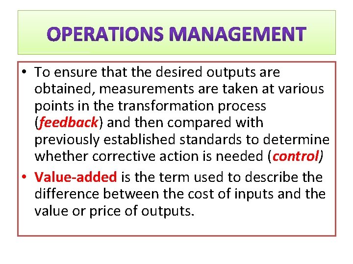  • To ensure that the desired outputs are obtained, measurements are taken at