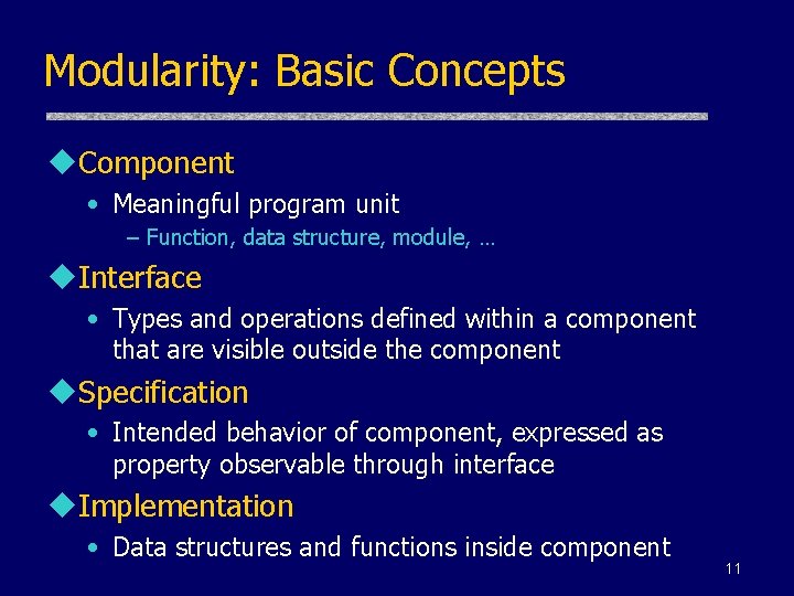 Modularity: Basic Concepts u. Component • Meaningful program unit – Function, data structure, module,