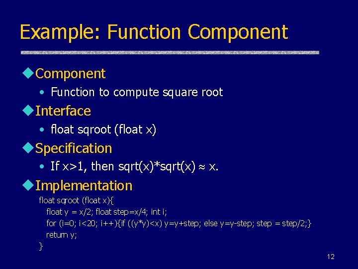 Example: Function Component u. Component • Function to compute square root u. Interface •