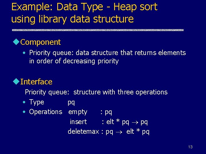 Example: Data Type - Heap sort using library data structure u. Component • Priority