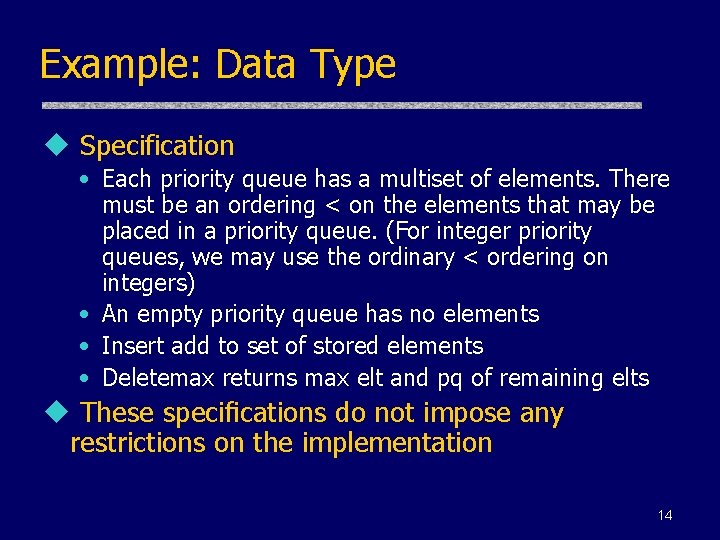 Example: Data Type u Specification • Each priority queue has a multiset of elements.