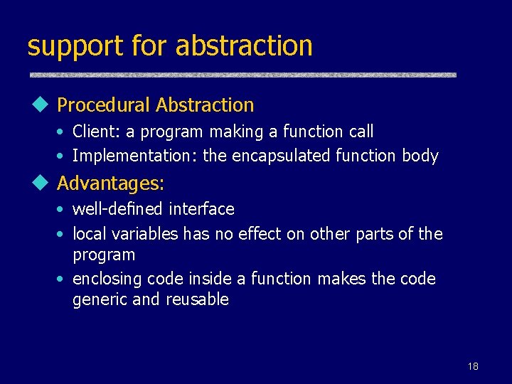 support for abstraction u Procedural Abstraction • Client: a program making a function call