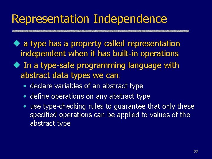 Representation Independence u a type has a property called representation independent when it has