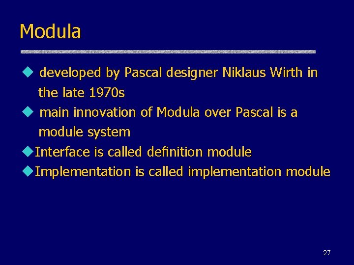 Modula u developed by Pascal designer Niklaus Wirth in the late 1970 s u