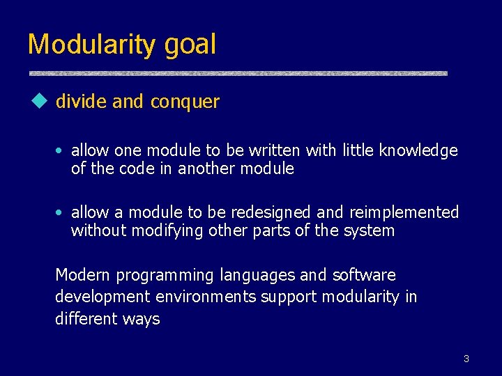 Modularity goal u divide and conquer • allow one module to be written with