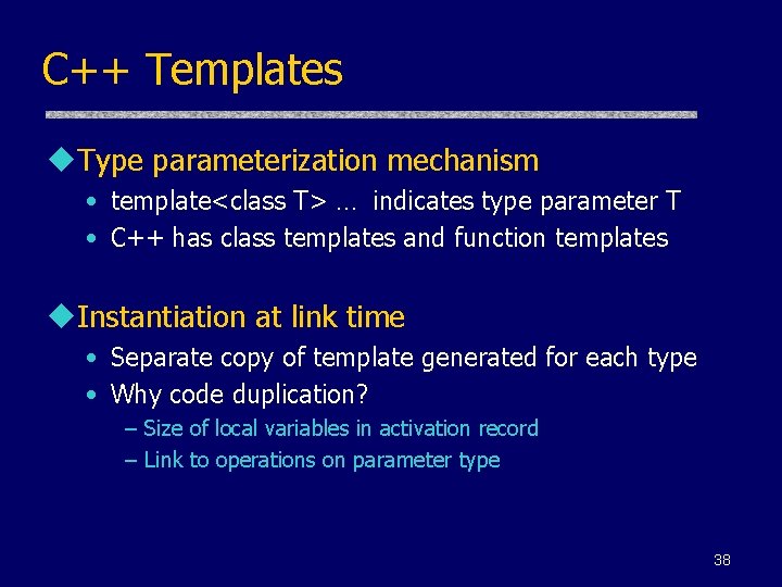 C++ Templates u. Type parameterization mechanism • template<class T> … indicates type parameter T