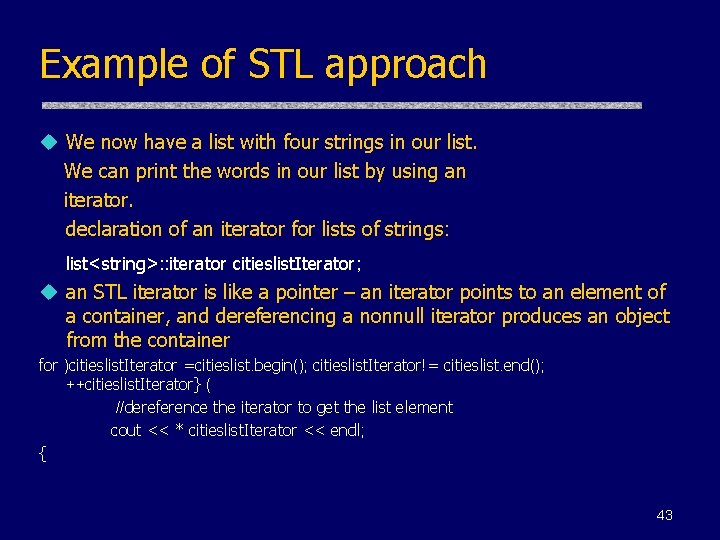 Example of STL approach u We now have a list with four strings in