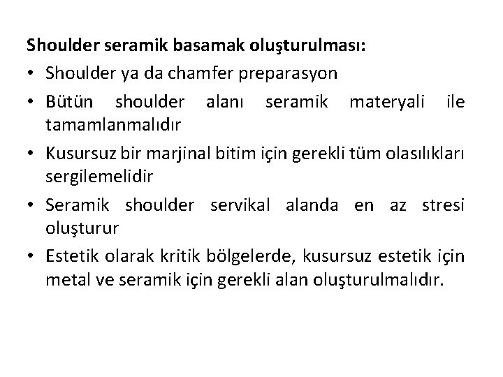 Shoulder seramik basamak oluşturulması: • Shoulder ya da chamfer preparasyon • Bütün shoulder alanı