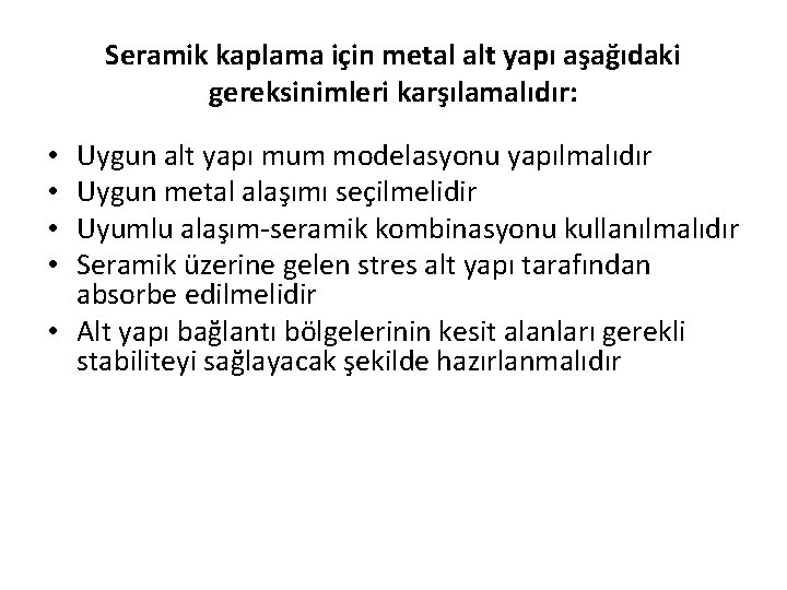 Seramik kaplama için metal alt yapı aşağıdaki gereksinimleri karşılamalıdır: Uygun alt yapı mum modelasyonu