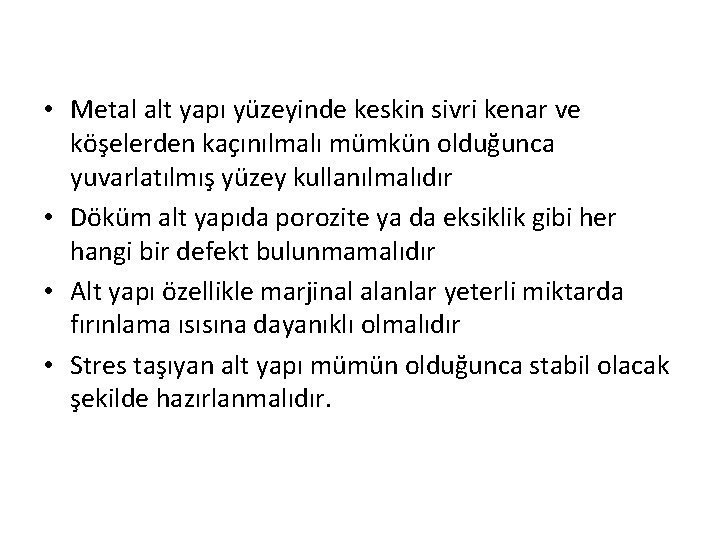  • Metal alt yapı yüzeyinde keskin sivri kenar ve köşelerden kaçınılmalı mümkün olduğunca