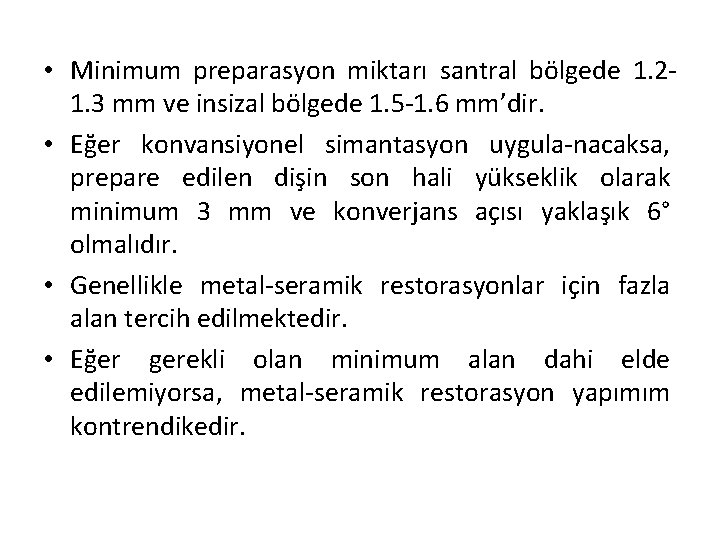  • Minimum preparasyon miktarı santral bölgede 1. 21. 3 mm ve insizal bölgede