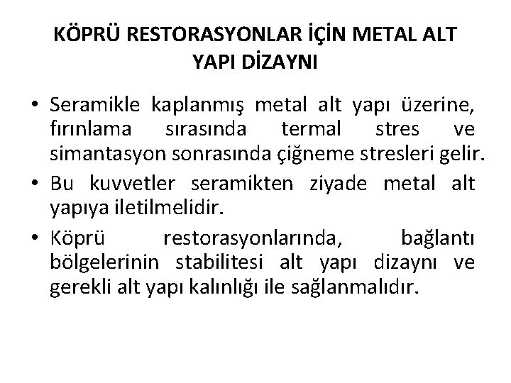 KÖPRÜ RESTORASYONLAR İÇİN METAL ALT YAPI DİZAYNI • Seramikle kaplanmış metal alt yapı üzerine,