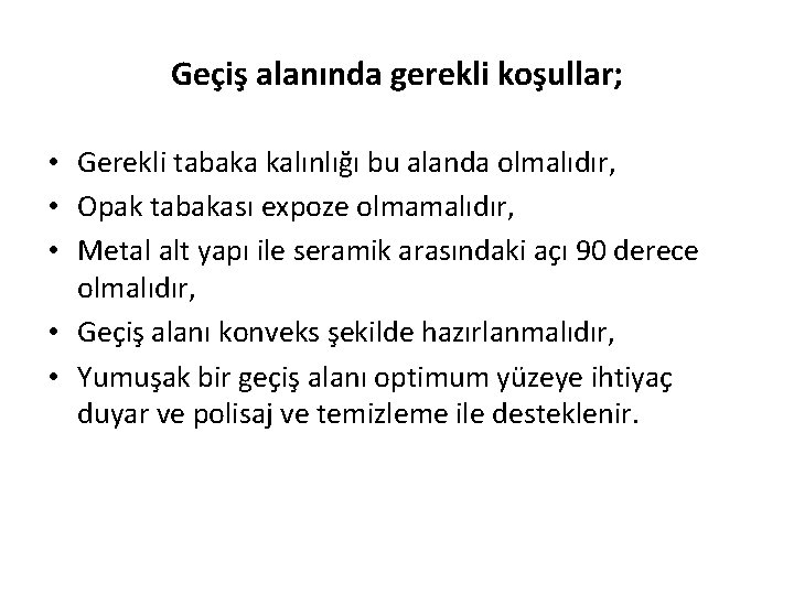 Geçiş alanında gerekli koşullar; • Gerekli tabaka kalınlığı bu alanda olmalıdır, • Opak tabakası