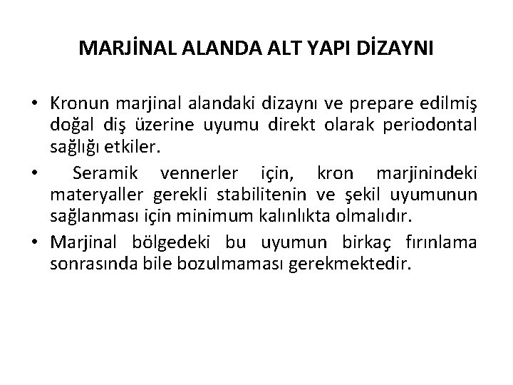 MARJİNAL ALANDA ALT YAPI DİZAYNI • Kronun marjinal alandaki dizaynı ve prepare edilmiş doğal