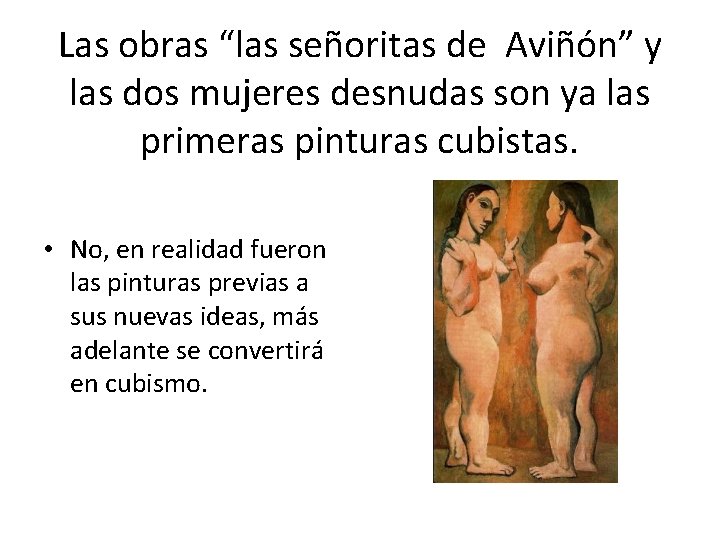 Las obras “las señoritas de Aviñón” y las dos mujeres desnudas son ya las