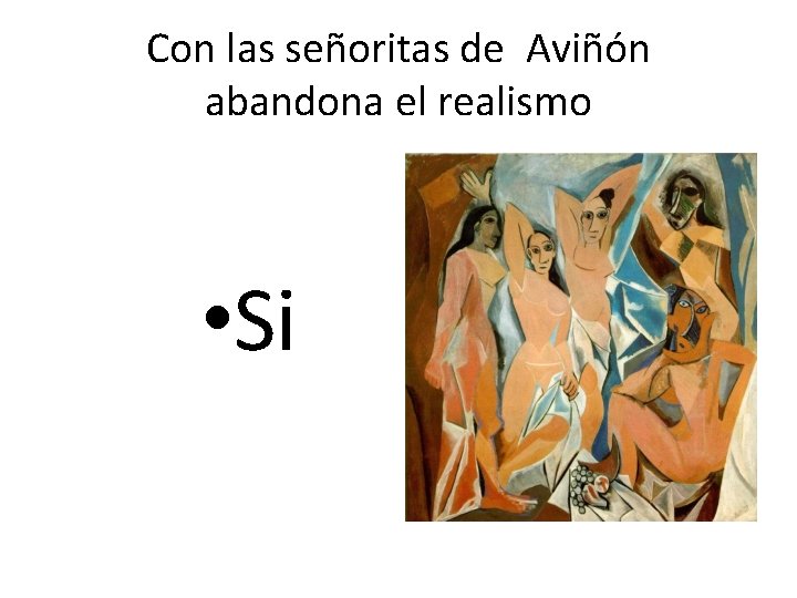 Con las señoritas de Aviñón abandona el realismo • Si 