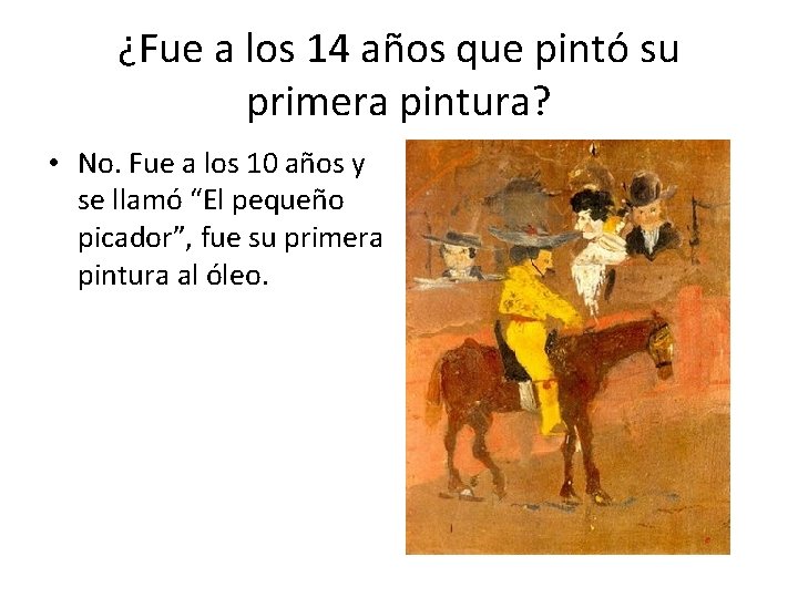 ¿Fue a los 14 años que pintó su primera pintura? • No. Fue a