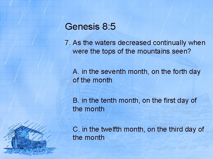 Genesis 8: 5 7. As the waters decreased continually when were the tops of