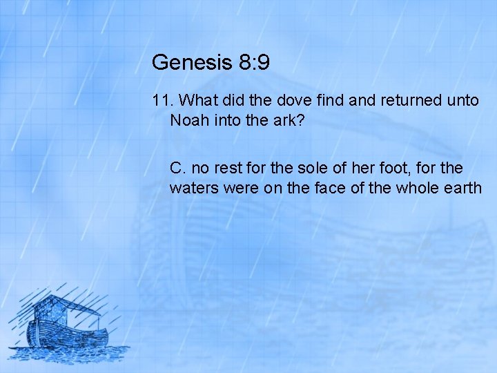 Genesis 8: 9 11. What did the dove find and returned unto Noah into