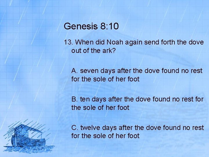 Genesis 8: 10 13. When did Noah again send forth the dove out of