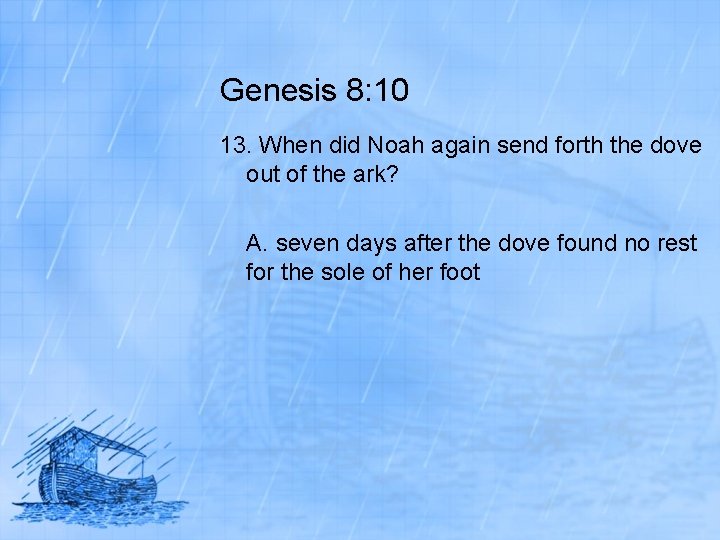 Genesis 8: 10 13. When did Noah again send forth the dove out of