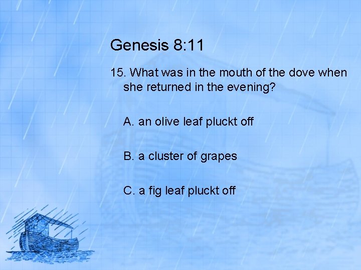 Genesis 8: 11 15. What was in the mouth of the dove when she