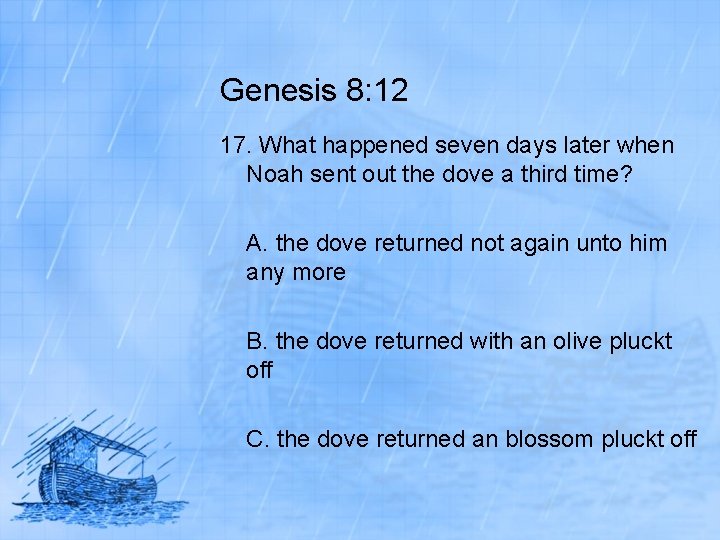 Genesis 8: 12 17. What happened seven days later when Noah sent out the
