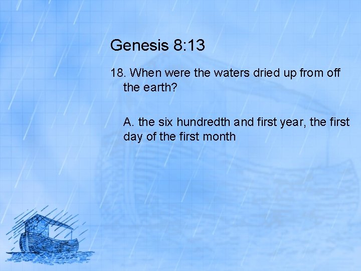 Genesis 8: 13 18. When were the waters dried up from off the earth?