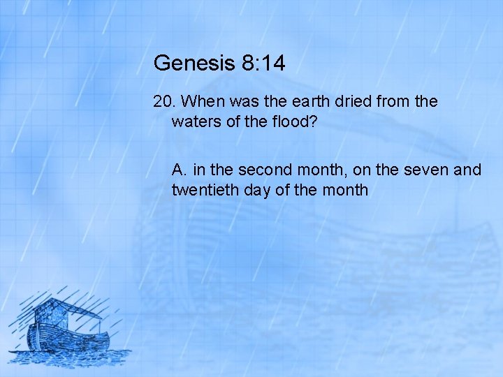 Genesis 8: 14 20. When was the earth dried from the waters of the