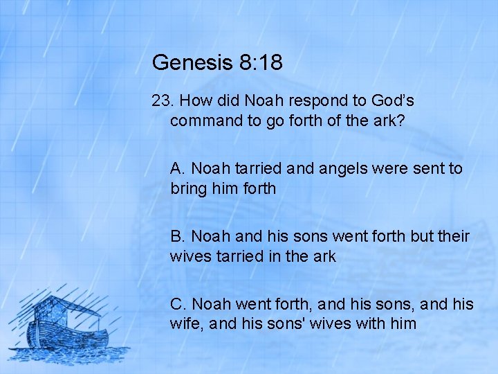 Genesis 8: 18 23. How did Noah respond to God’s command to go forth