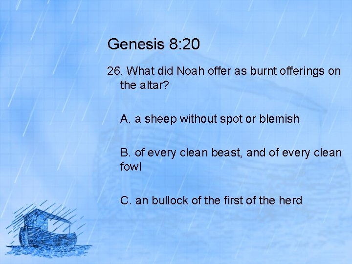 Genesis 8: 20 26. What did Noah offer as burnt offerings on the altar?