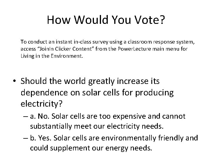 How Would You Vote? To conduct an instant in-class survey using a classroom response