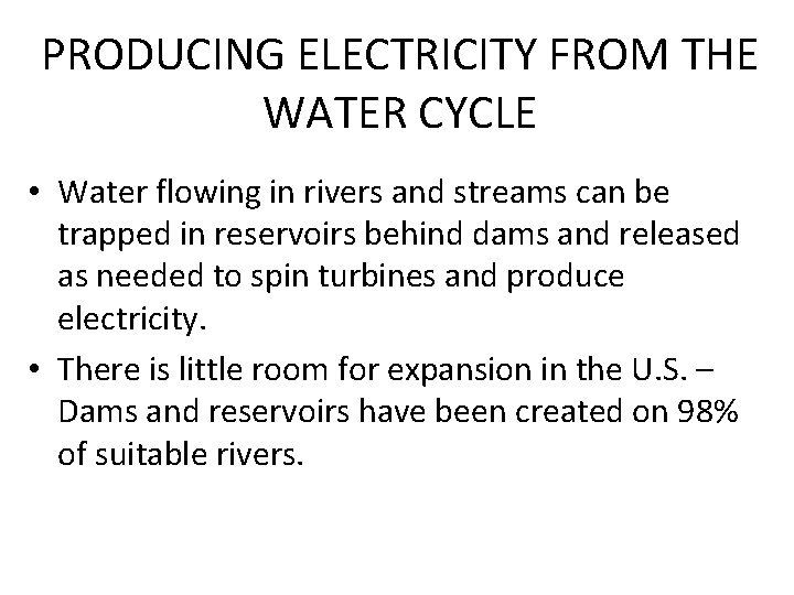 PRODUCING ELECTRICITY FROM THE WATER CYCLE • Water flowing in rivers and streams can