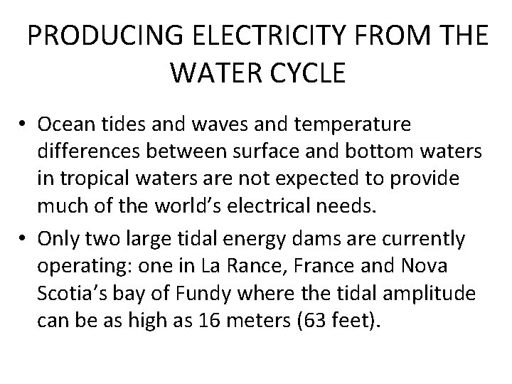 PRODUCING ELECTRICITY FROM THE WATER CYCLE • Ocean tides and waves and temperature differences