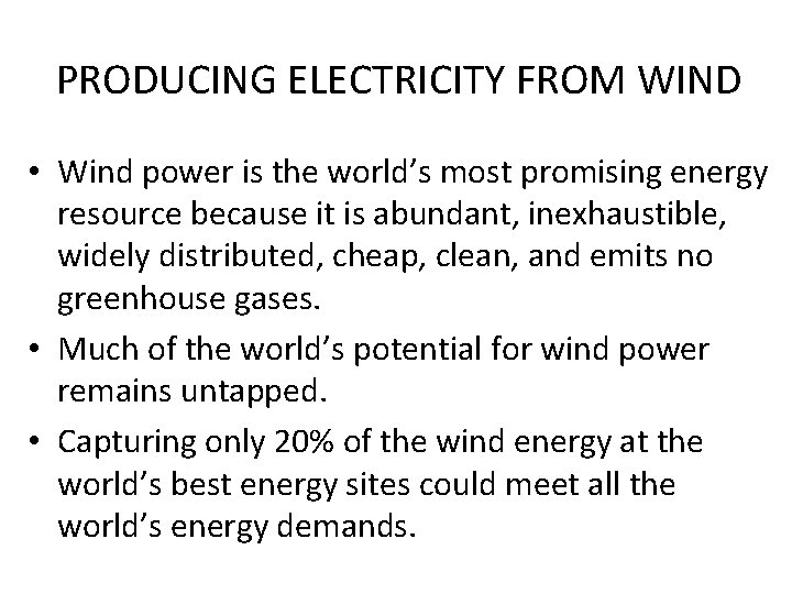 PRODUCING ELECTRICITY FROM WIND • Wind power is the world’s most promising energy resource